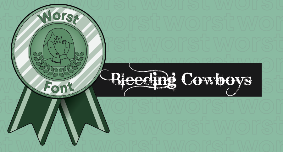  Иллюстрированная награда за худшие шрифты в сочетании с гарнитурой Bleeding Cowboys "width =" 900 "height =" 485 "/> 
 
<figcaption> Ковбои кровоточат, как и наши глаза. </figcaption></figure>
<h3><span id=