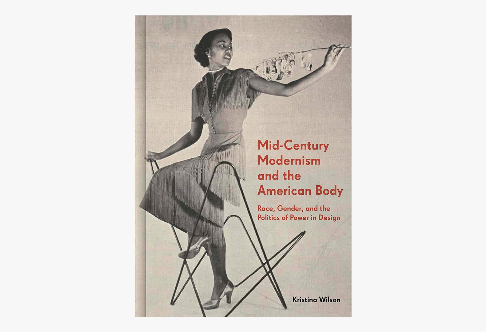 Mid-Century Modernism and the American Body. Race, Gender and the Politics of Power in Design, Princeton University Press 2021